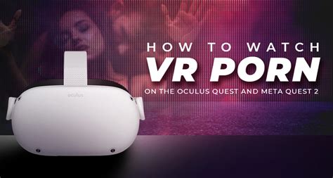 watch porn on meta quest|How to Watch VR Porn on Meta Oculus Quest